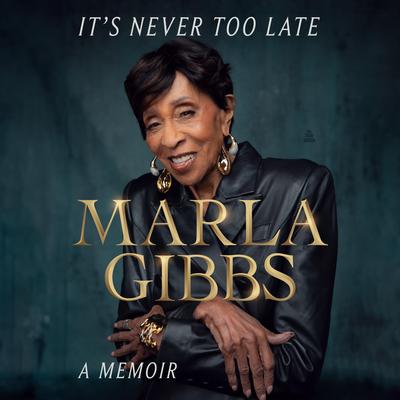 It's Never Too Late: A Memoir Audibook, by Marla Gibbs