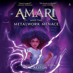 Amari and the Metalwork Menace Audibook, by B. B. Alston