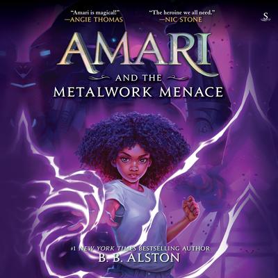 Amari and the Metalwork Menace Audibook, by B. B. Alston