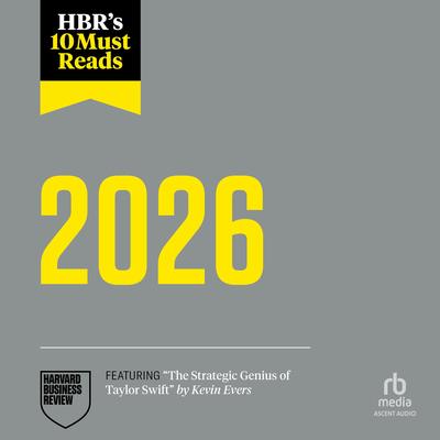 HBR's 10 Must Reads 2026: The Definitive Management Ideas of the Year from Harvard Business Review (featuring 'The Strategic Genius of Taylor Swift' by Kevin Evers) Audibook, by Harvard Business Review