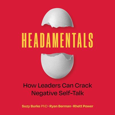 Headamentals: How Leaders Can Crack Negative Self-Talk Audibook, by Rhett Power