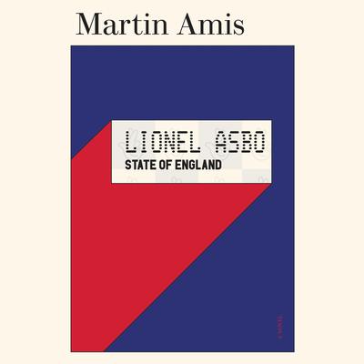 Lionel Asbo: State of England: A Novel Audibook, by Martin Amis