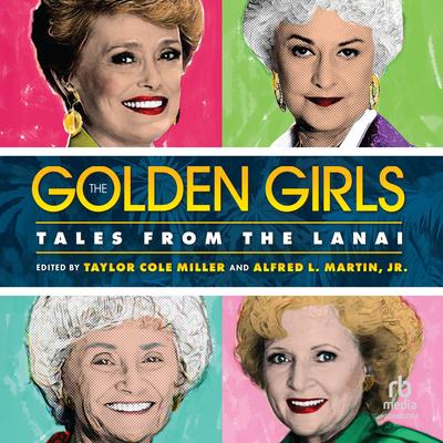 The Golden Girls: Tales from the Lanai Audibook, by Taylor Cole Miller