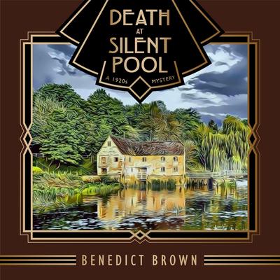 Death at Silent Pool: A 1920s Mystery Audibook, by Benedict Brown