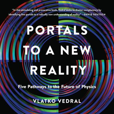 Portals to a New Reality: Five Pathways to the Future of Physics Audibook, by Vlatko Vedral