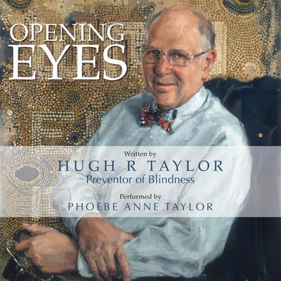 Opening Eyes: Preventor of Blindness Audibook, by Hugh R Taylor