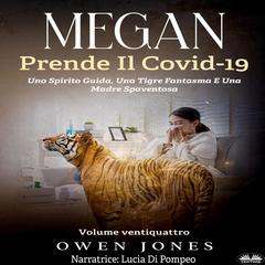 Megan Prende Il Covid-19: Uno Spirito Guida, Una Tigre Fantasma E Una Madre Spaventosa Audibook, by Owen Jones