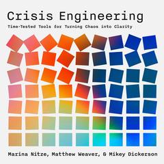 Crisis Engineering: Time-Tested Tools for Turning Chaos into Clarity Audibook, by Marina Nitze