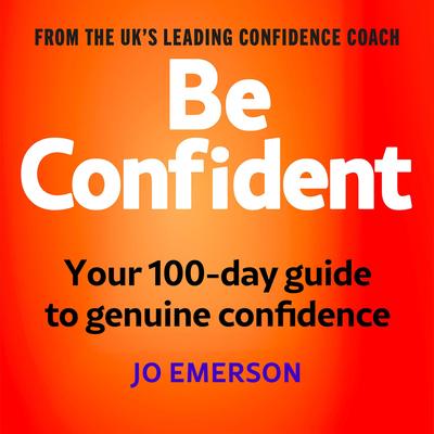 Be Confident: Your 100-day guide Audibook, by Miss Jo Emerson
