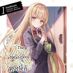 The Angel Next Door Spoils Me Rotten, Vol. 1 Audibook, by Saekisan 