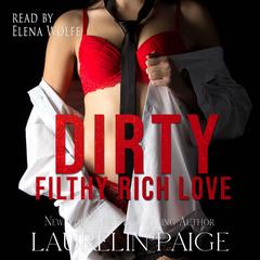 Dirty Filthy Rich Love Audibook, by Laurelin Paige