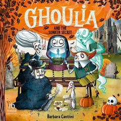 Ghoulia and The Sunken Secret Audibook, by Barbara Cantini