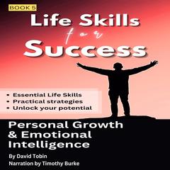 Life Skills for Success: Personal Growth & Emotional Intelligence Audibook, by David Tobin