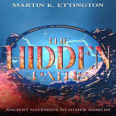 The Hidden Paths: Ancient Gateways to Other Worlds Audibook, by Martin K. Ettington