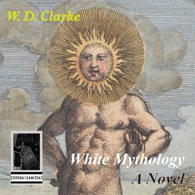 White Mythology Audibook, by W.D. Clarke
