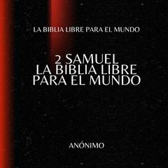 2 Samuel. La Biblia Libre para el Mundo Audibook, by La Biblia Libre para el Mundo