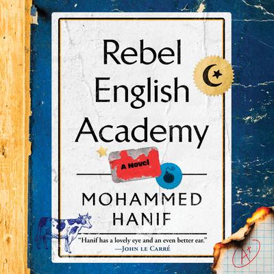 Rebel English Academy Audibook, by Mohammed Hanif