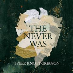The Never Was: Poems Audibook, by Tyler Knott Gregson