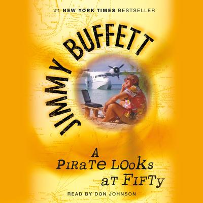 A Pirate Looks at Fifty Audibook, by Jimmy Buffett