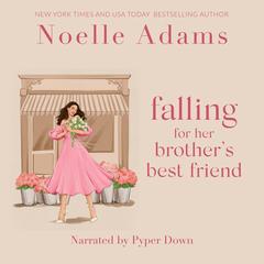 Falling for her Brother’s Best Friend Audibook, by Noelle Adams