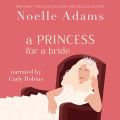 A Princess for a Bride Audibook, by Noelle Adams