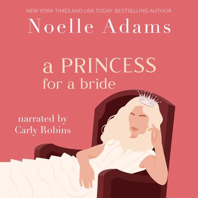 A Princess for a Bride Audibook, by Noelle Adams