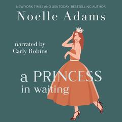 A Princess in Waiting Audibook, by Noelle Adams