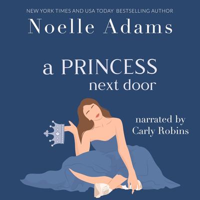 A Princess Next Door Audibook, by Noelle Adams
