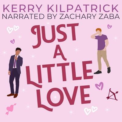 Just A Little Love: A Spicy Daddy and Little Romance Audibook, by Kerry Kilpatrick