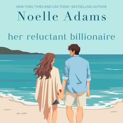 Her Reluctant Billionaire Audibook, by Noelle Adams