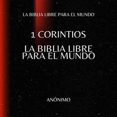 1 Corintios Audibook, by La Biblia Libre para el Mundo