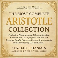 The Most Complete Aristotle Collection: Featuring Nicomachean Ethics, Athenian Constitution, Metaphysics, Politics, On Dreams, On the Heavens, Poetics, On Longevity and Shortness of Life and More... Audibook, by Aristotle