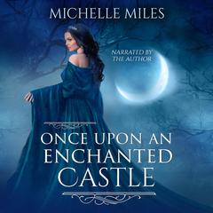 Once Upon an Enchanted Castle Audibook, by Michelle Miles