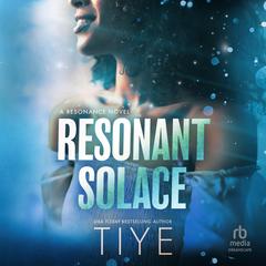 Resonant Solace Audibook, by Tiye 
