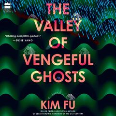 The Valley of Vengeful Ghosts: A Novel Audibook, by Kim Fu