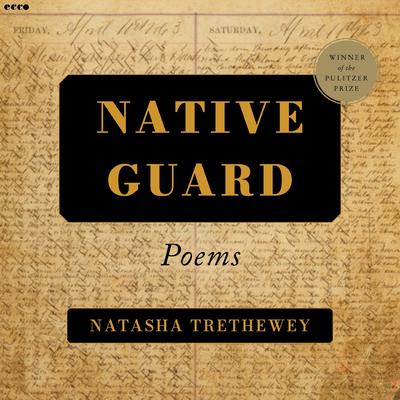 Native Guard: Poems Audibook, by Natasha Trethewey