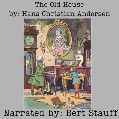 The Old House Audibook, by Hans Christian Andersen