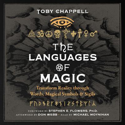 The Languages of Magic: Transform Reality through Words, Magical Symbols, and Sigils Audibook, by Toby Chappell