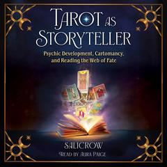 Tarot as Storyteller: Psychic Development, Cartomancy, and Reading the Web of Fate Audibook, by Salicrow 