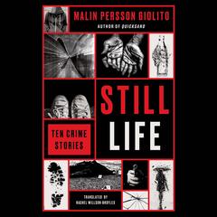 Still Life: Ten Crime Stories Audibook, by Malin Persson Giolito