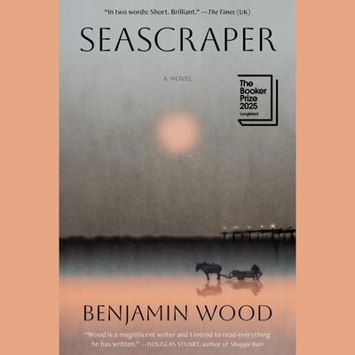 Seascraper: A Novel Audibook, by Benjamin Wood
