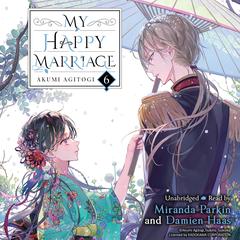 My Happy Marriage, Vol. 6 Audibook, by Akumi Agitogi