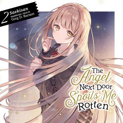 The Angel Next Door Spoils Me Rotten, Vol. 2 Audibook, by Saekisan 