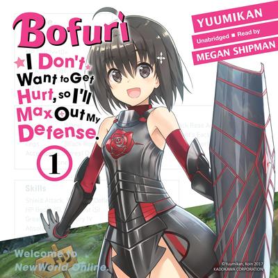 Bofuri: I Don't Want to Get Hurt, so I'll Max Out My Defense., Vol. 1 Audibook, by Yuumikan 