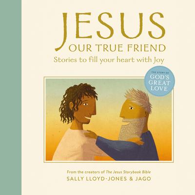 Jesus, Our True Friend: Stories to Fill Your Heart With Joy Audibook, by Sally Lloyd-Jones