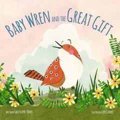 Baby Wren and the Great Gift Audibook, by Sally Lloyd-Jones