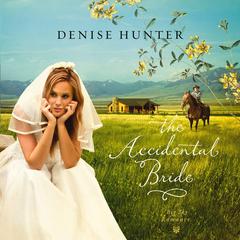 The Accidental Bride: A Sweet, No Spice Romance with a Cowboy Hero Audibook, by Denise Hunter