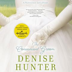 The Convenient Groom: A Nantucket Love Story Audibook, by Denise Hunter