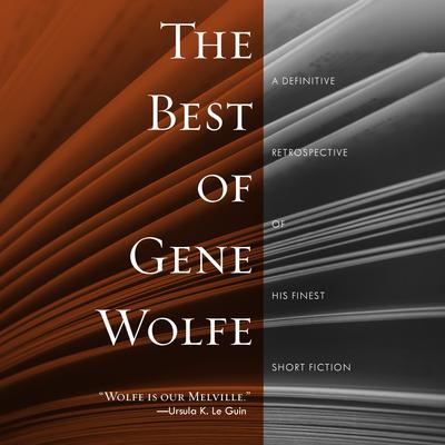 The Best of Gene Wolfe: A Definitive Retrospective of His Finest Short Fiction Audibook, by Gene Wolfe