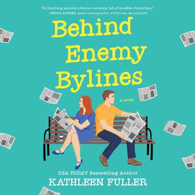 Behind Enemy Bylines: A cozy, low-spice, small-town romance brimming with early 2000s nostalgia Audibook, by Kathleen Fuller